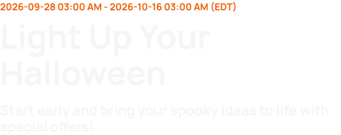 Light Up Your Halloween. Special offers September 28 to October 16, 2026.